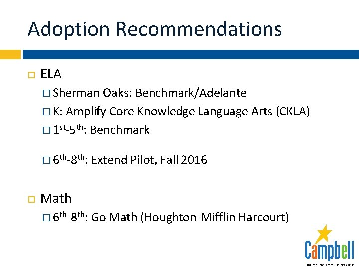Adoption Recommendations ELA � Sherman Oaks: Benchmark/Adelante � K: Amplify Core Knowledge Language Arts