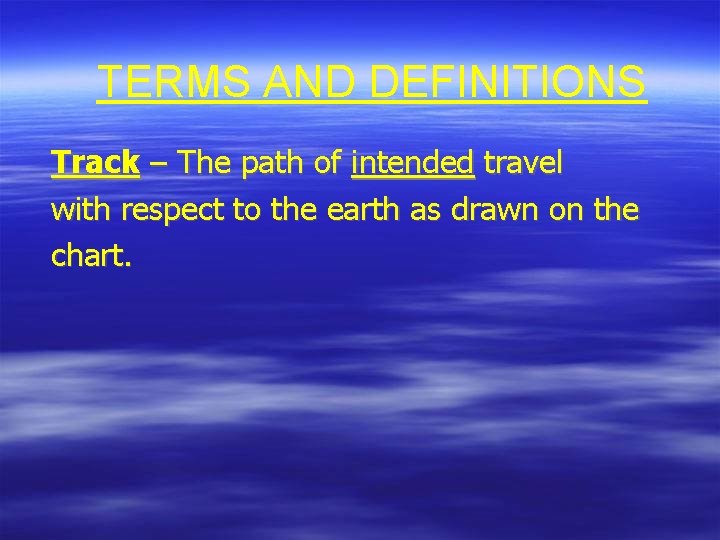 TERMS AND DEFINITIONS Track – The path of intended travel with respect to the