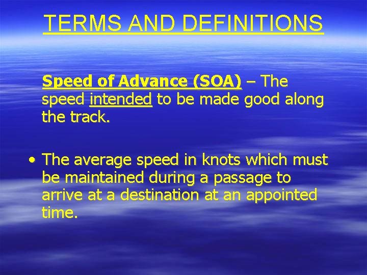 TERMS AND DEFINITIONS Speed of Advance (SOA) – The speed intended to be made