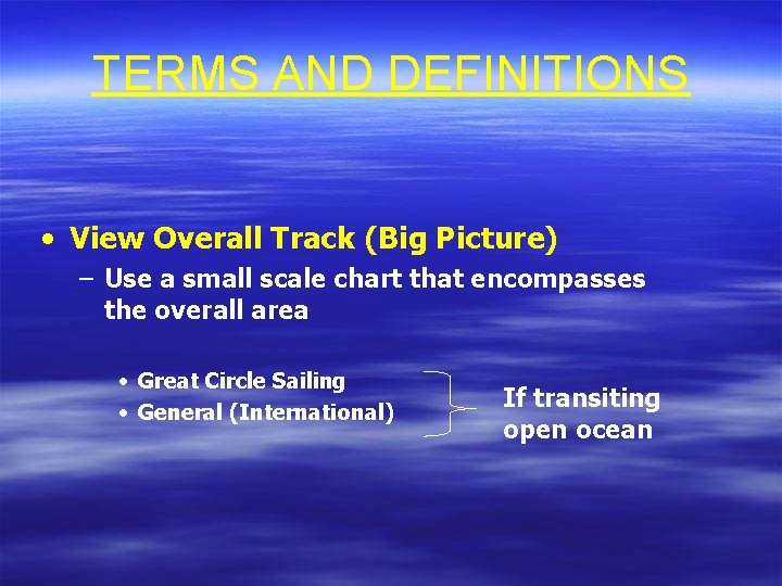 TERMS AND DEFINITIONS • View Overall Track (Big Picture) – Use a small scale