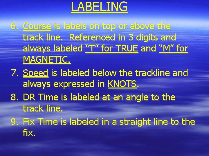LABELING 6. Course is labels on top or above the track line. Referenced in