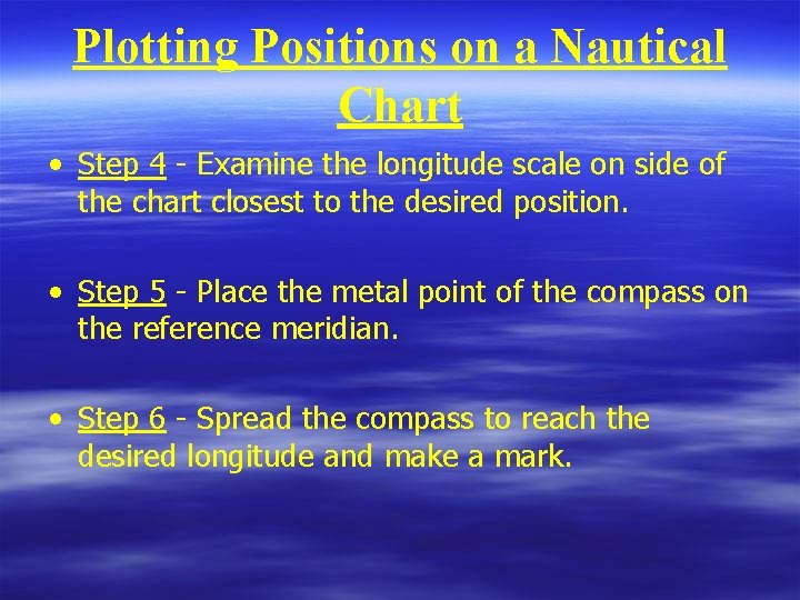 Plotting Positions on a Nautical Chart • Step 4 - Examine the longitude scale