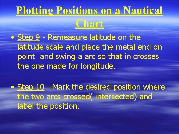 Plotting Positions on a Nautical Chart • Step 9 - Remeasure latitude on the