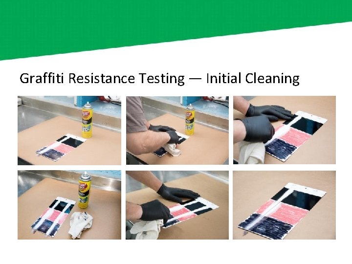Graffiti Resistance Testing — Initial Cleaning 