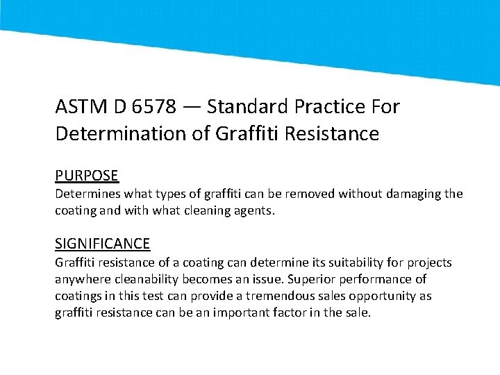 ASTM D 6578 — Standard Practice For Determination of Graffiti Resistance PURPOSE Determines what