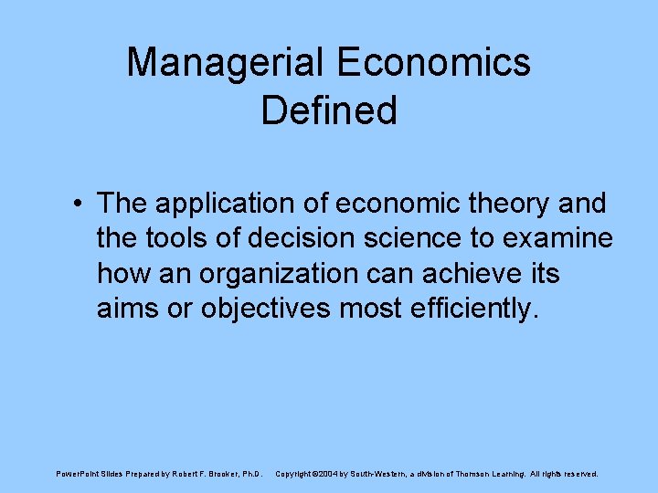 Managerial Economics Defined • The application of economic theory and the tools of decision