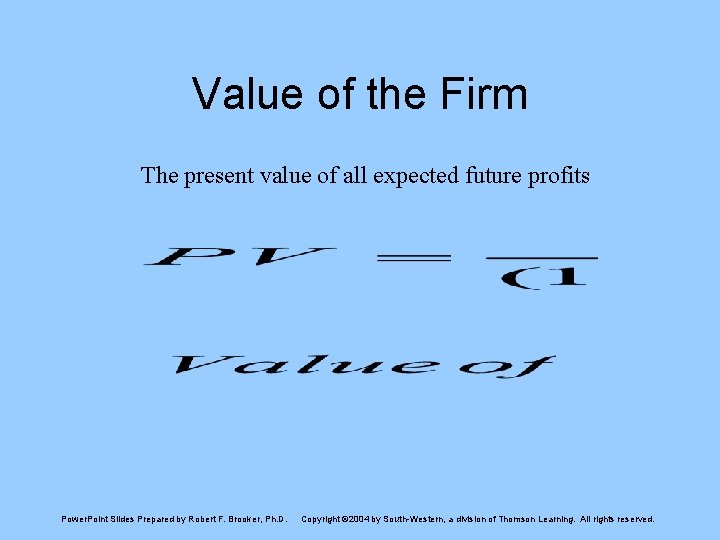 Value of the Firm The present value of all expected future profits Power. Point