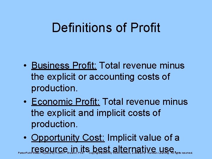 Definitions of Profit • Business Profit: Total revenue minus the explicit or accounting costs