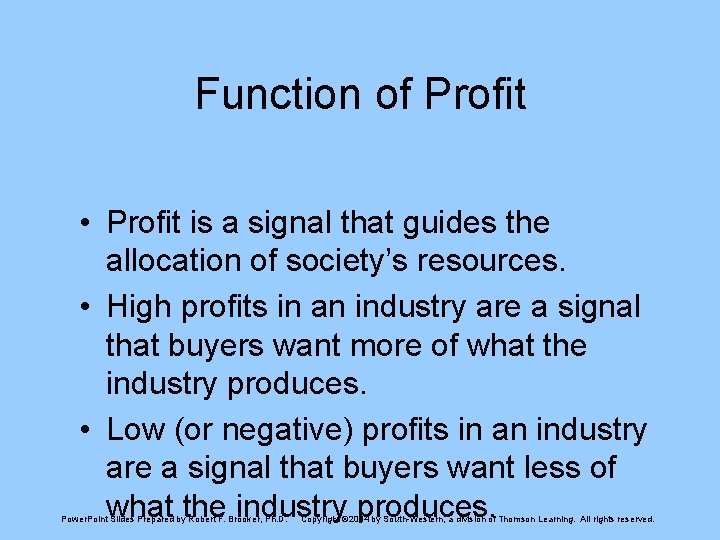 Function of Profit • Profit is a signal that guides the allocation of society’s