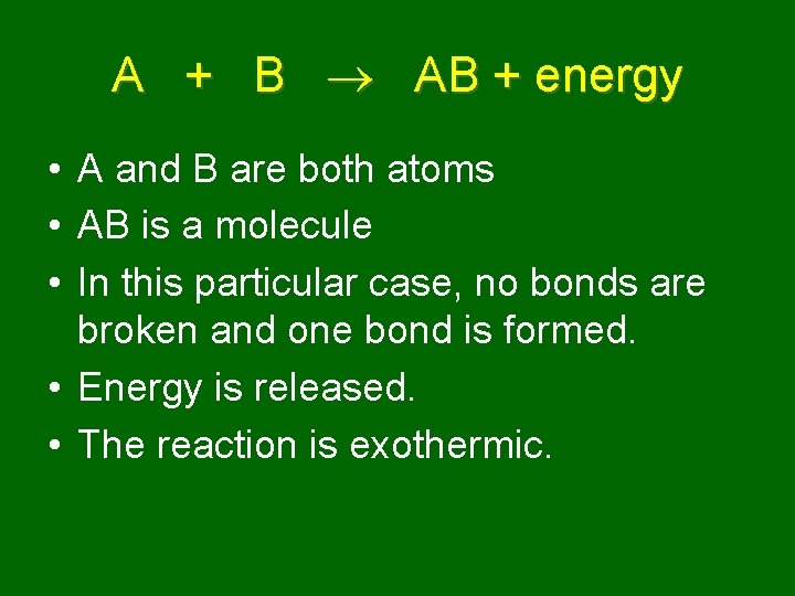 A + B AB + energy • A and B are both atoms •