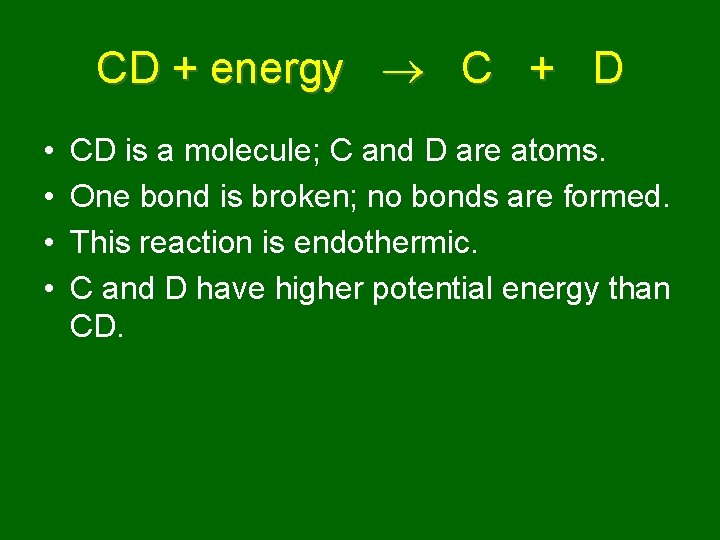CD + energy C + D • • CD is a molecule; C and