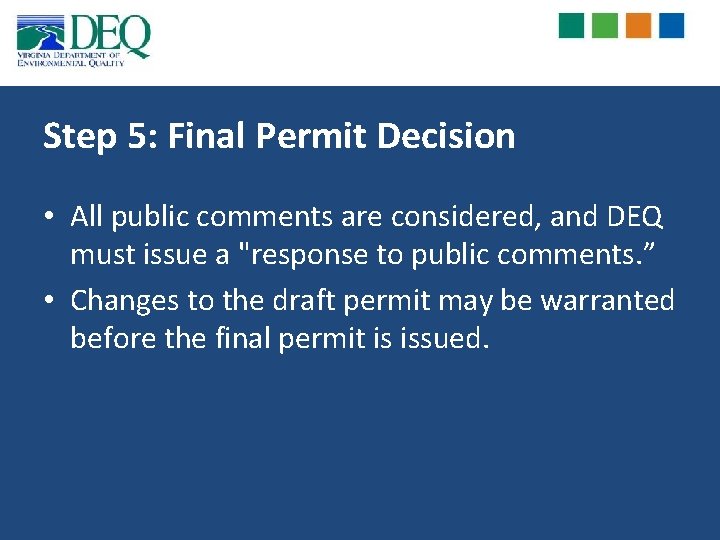 Step 5: Final Permit Decision • All public comments are considered, and DEQ must