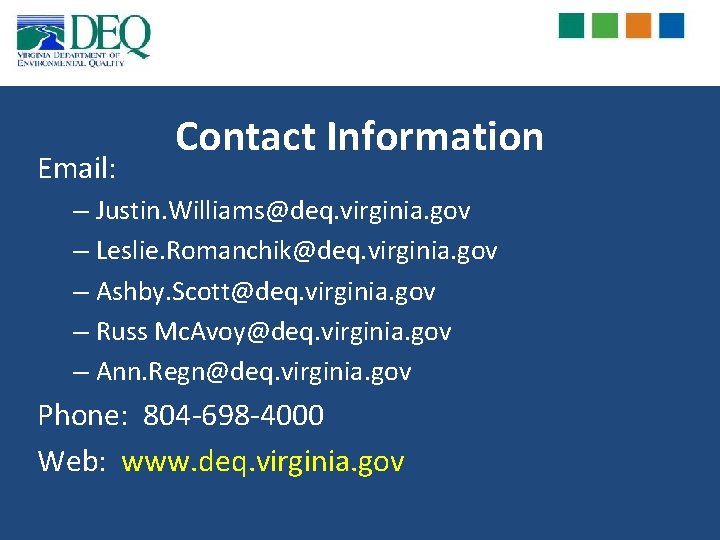Email: Contact Information – Justin. Williams@deq. virginia. gov – Leslie. Romanchik@deq. virginia. gov –