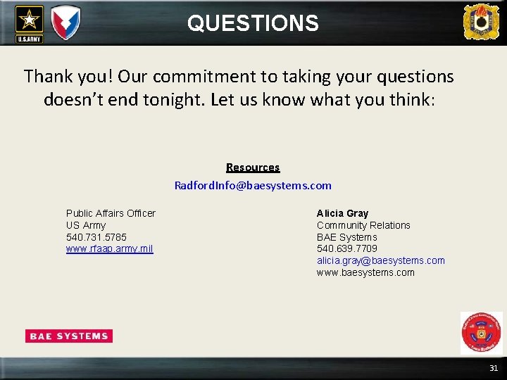 QUESTIONS Thank you! Our commitment to taking your questions doesn’t end tonight. Let us