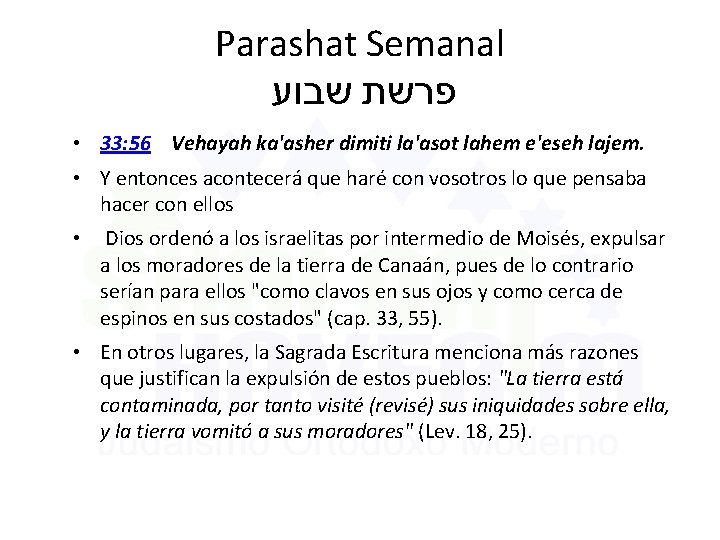 Parashat Semanal פרשת שבוע • 33: 56 Vehayah ka'asher dimiti la'asot lahem e'eseh lajem.