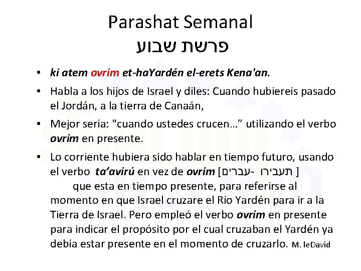 Parashat Semanal פרשת שבוע • ki atem ovrim et-ha. Yardén el-erets Kena'an. • Habla