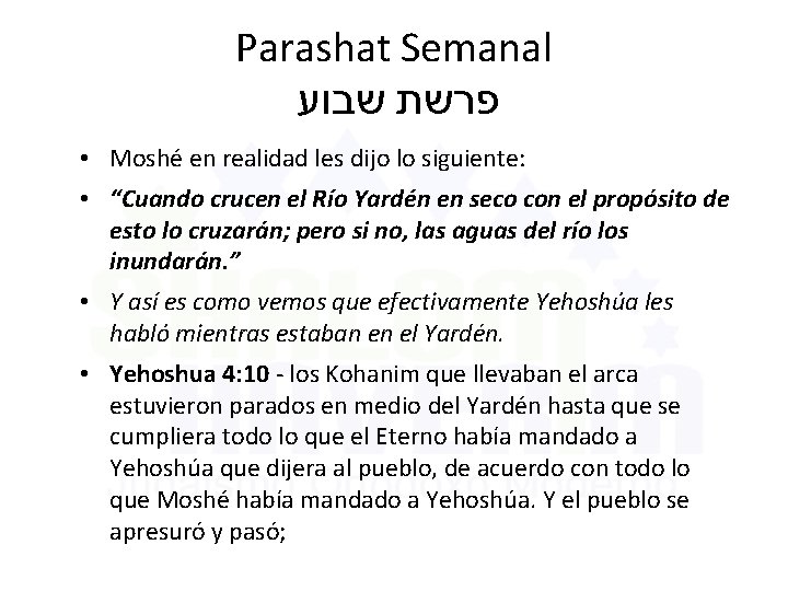 Parashat Semanal פרשת שבוע • Moshé en realidad les dijo lo siguiente: • “Cuando