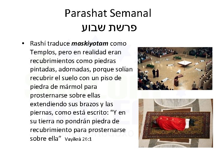 Parashat Semanal פרשת שבוע • Rashí traduce maskiyotam como Templos, pero en realidad eran