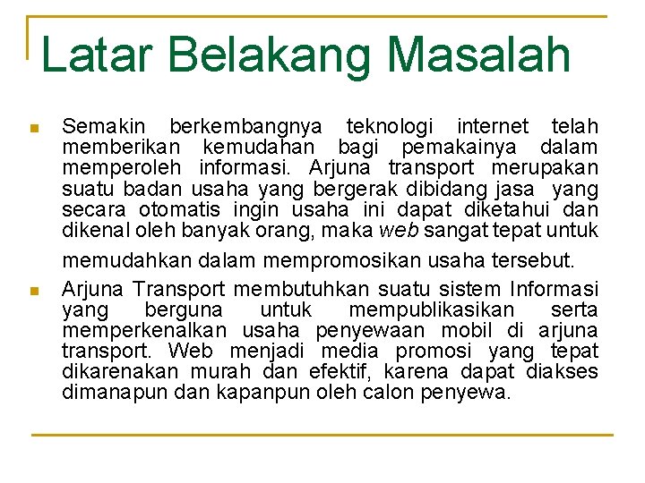 Latar Belakang Masalah n n Semakin berkembangnya teknologi internet telah memberikan kemudahan bagi pemakainya