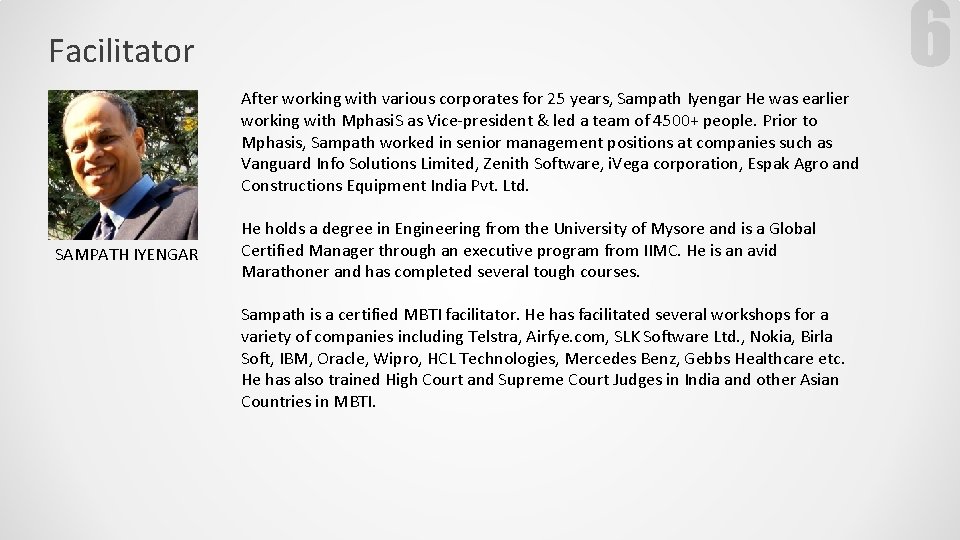 Facilitator After working with various corporates for 25 years, Sampath Iyengar He was earlier