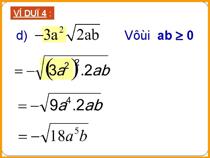 VÍ DUÏ 4 : d) Vôùi ab 0 
