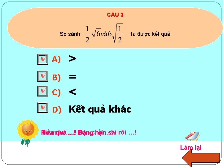 C U 3 So sánh ta được kết quả A) > B) C) =