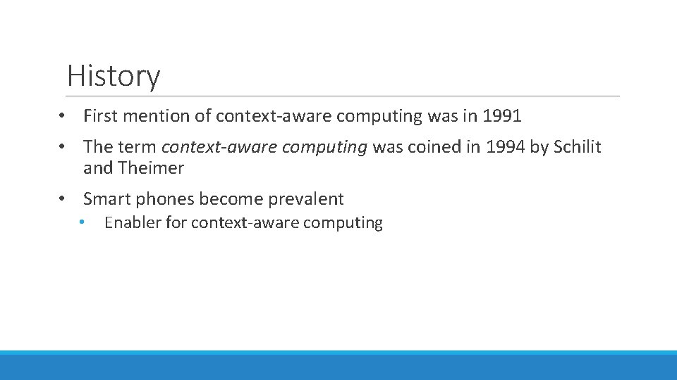 History • First mention of context-aware computing was in 1991 • The term context-aware