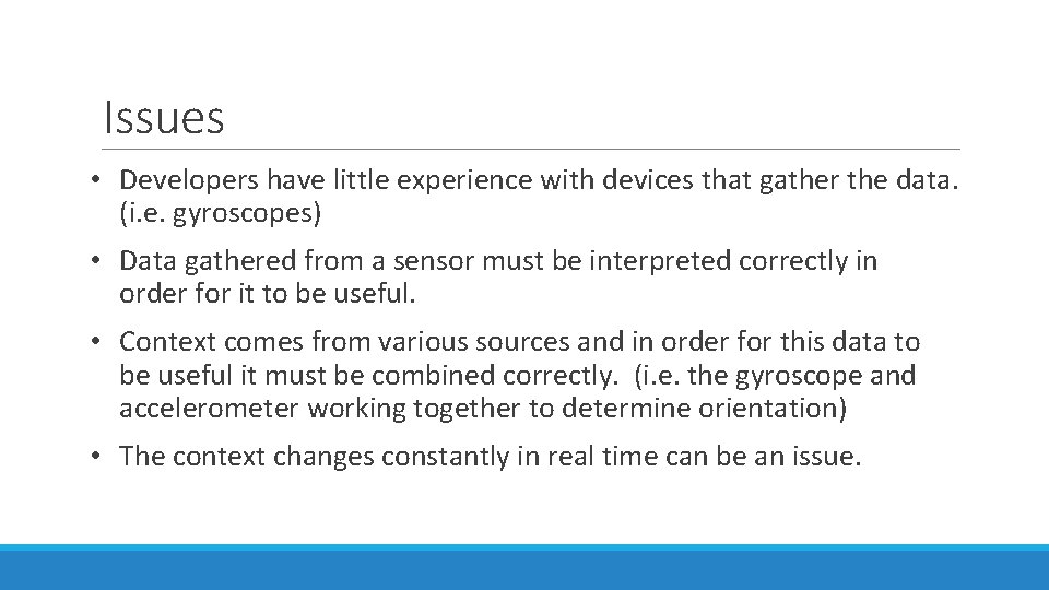 Issues • Developers have little experience with devices that gather the data. (i. e.