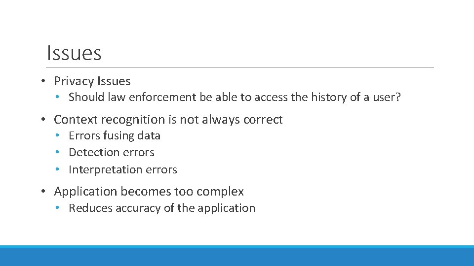 Issues • Privacy Issues • Should law enforcement be able to access the history