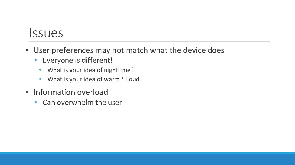 Issues • User preferences may not match what the device does • Everyone is