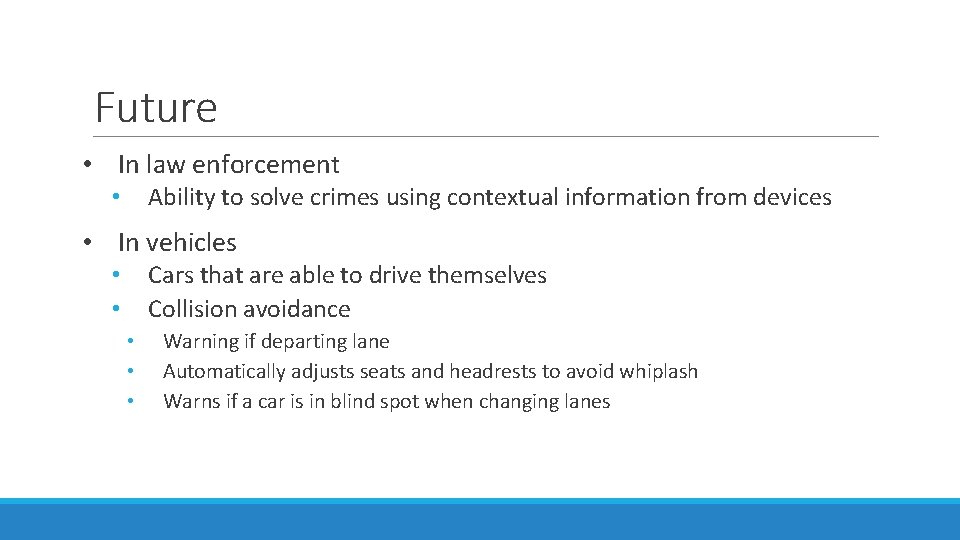 Future • In law enforcement Ability to solve crimes using contextual information from devices