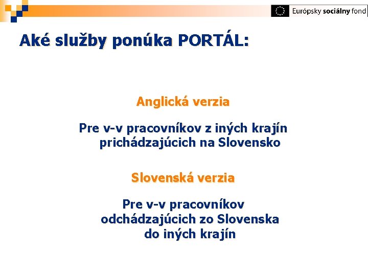 Aké služby ponúka PORTÁL: Anglická verzia Pre v-v pracovníkov z iných krajín prichádzajúcich na
