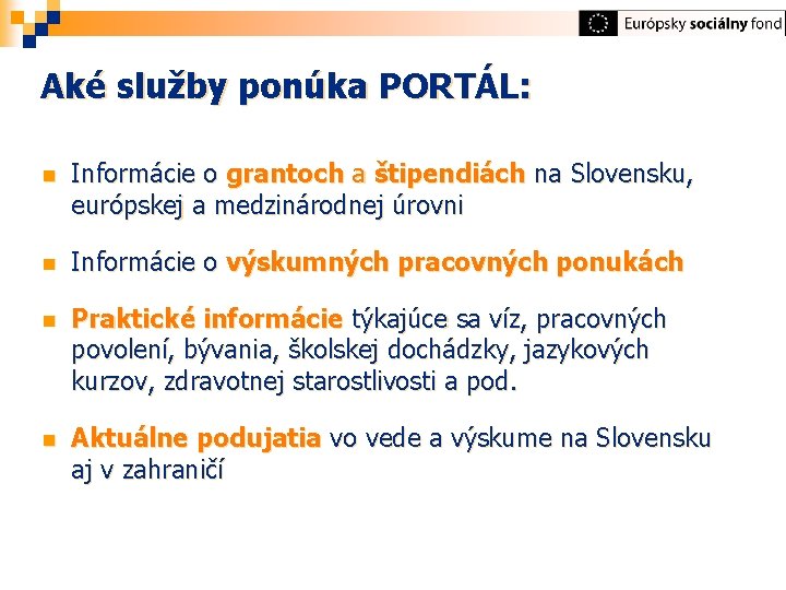 Aké služby ponúka PORTÁL: n Informácie o grantoch a štipendiách na Slovensku, európskej a