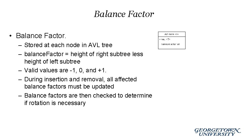 Balance Factor • Balance Factor. – Stored at each node in AVL tree –