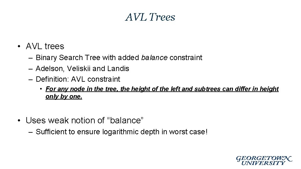 AVL Trees • AVL trees – Binary Search Tree with added balance constraint –