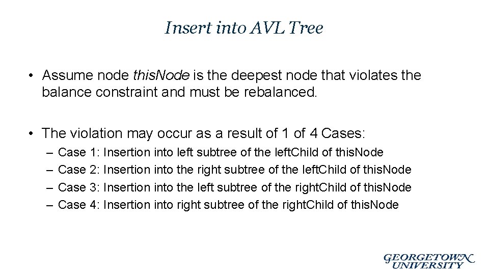 Insert into AVL Tree • Assume node this. Node is the deepest node that