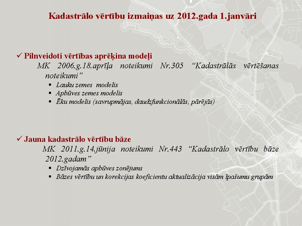 Kadastrālo vērtību izmaiņas uz 2012. gada 1. janvāri ü Pilnveidoti vērtības aprēķina modeļi MK