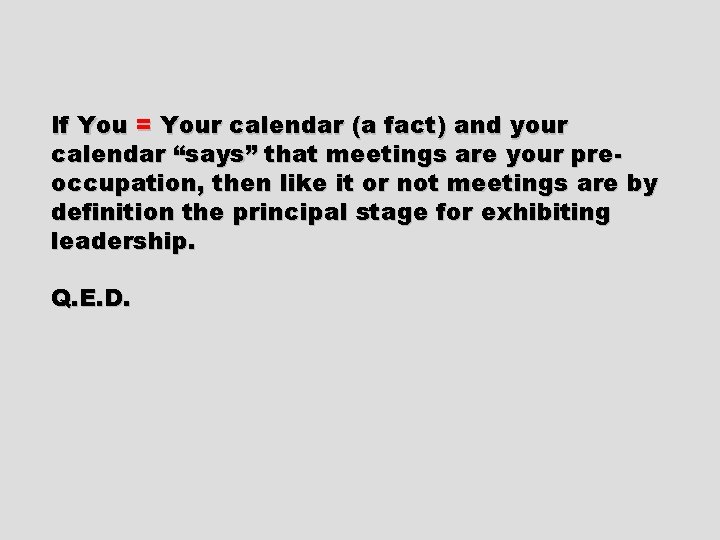 If You = Your calendar (a fact) and your calendar “says” that meetings are