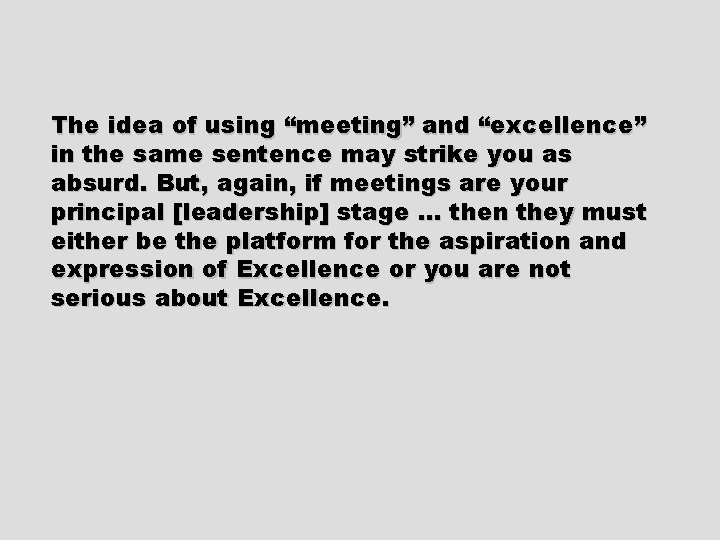 The idea of using “meeting” and “excellence” in the same sentence may strike you