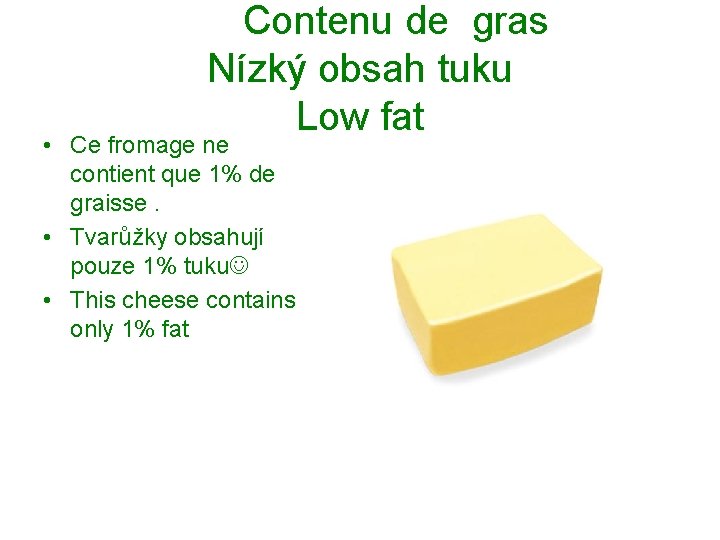 Contenu de gras Nízký obsah tuku Low fat • Ce fromage ne contient que