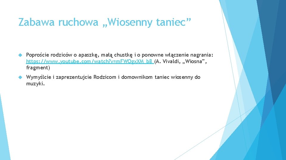 Zabawa ruchowa „Wiosenny taniec” Poproście rodziców o apaszkę, małą chustkę i o ponowne włączenie