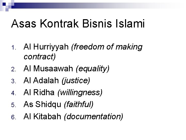 Asas Kontrak Bisnis Islami 1. 2. 3. 4. 5. 6. Al Hurriyyah (freedom of