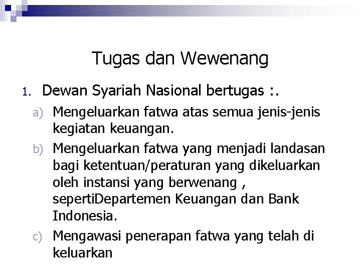 Tugas dan Wewenang 1. Dewan Syariah Nasional bertugas : . Mengeluarkan fatwa atas semua