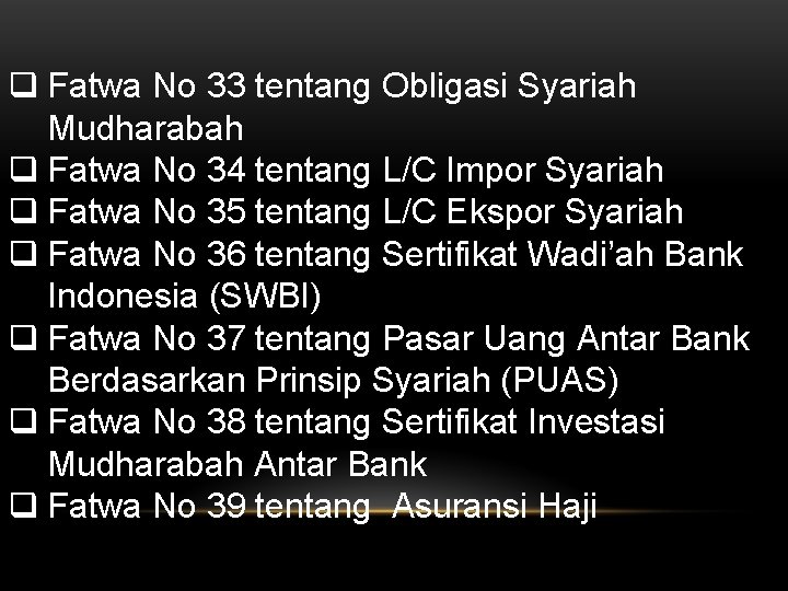 q Fatwa No 33 tentang Obligasi Syariah Mudharabah q Fatwa No 34 tentang L/C