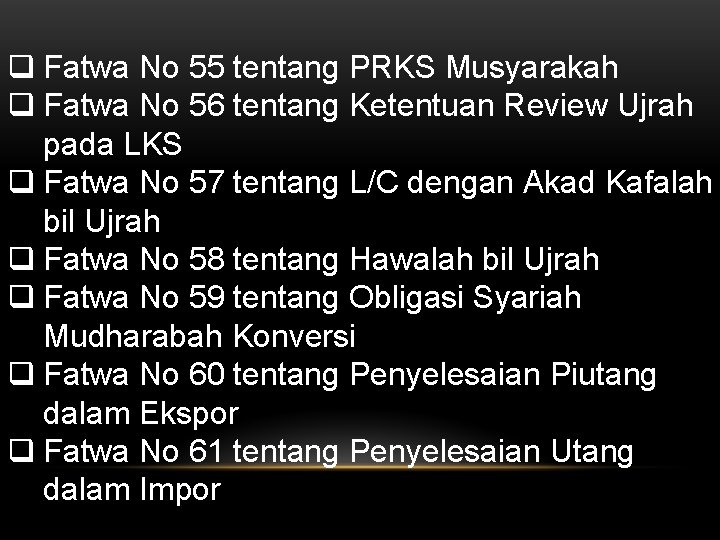 q Fatwa No 55 tentang PRKS Musyarakah q Fatwa No 56 tentang Ketentuan Review