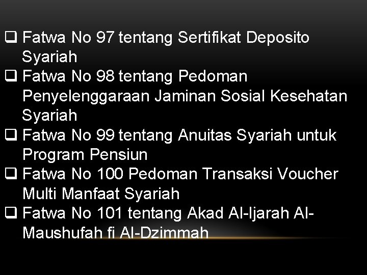 q Fatwa No 97 tentang Sertifikat Deposito Syariah q Fatwa No 98 tentang Pedoman