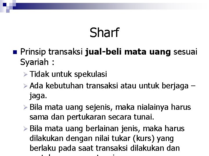 Sharf n Prinsip transaksi jual-beli mata uang sesuai Syariah : Ø Tidak untuk spekulasi
