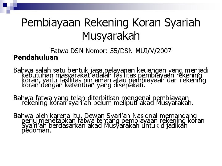 Pembiayaan Rekening Koran Syariah Musyarakah Fatwa DSN Nomor: 55/DSN-MUI/V/2007 Pendahuluan Bahwa salah satu bentuk