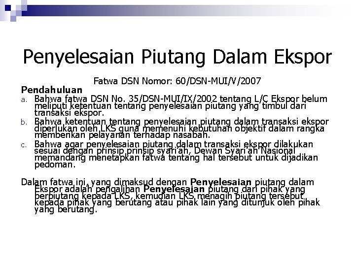 Penyelesaian Piutang Dalam Ekspor Fatwa DSN Nomor: 60/DSN-MUI/V/2007 Pendahuluan a. Bahwa fatwa DSN No.