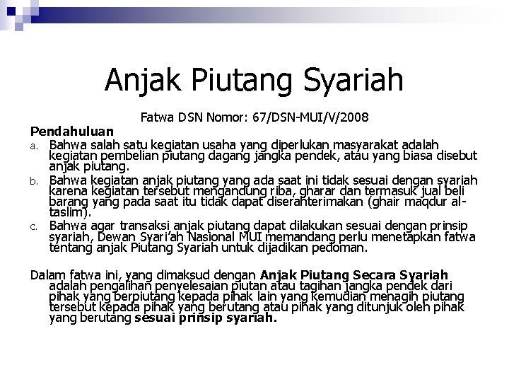 Anjak Piutang Syariah Fatwa DSN Nomor: 67/DSN-MUI/V/2008 Pendahuluan a. Bahwa salah satu kegiatan usaha